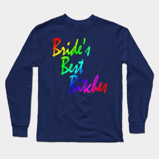 Bride's Best Bitches Bachelorette Rainbow Party Matching Long Sleeve T-Shirt